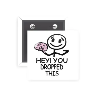 Hey! You dropped this, Κονκάρδα παραμάνα τετράγωνη 5x5cm