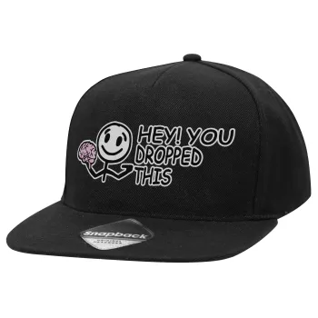 Hey! You dropped this, Adult Flat Snapback Hat Black, (100% COTTON TWILL, ADULT, UNISEX, ONE SIZE)