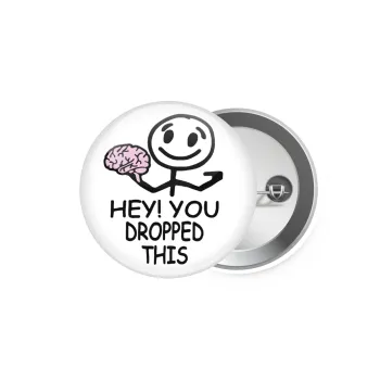 Hey! You dropped this, Κονκάρδα παραμάνα 5.9cm