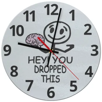 Hey! You dropped this, Ρολόι τοίχου γυάλινο (30cm)