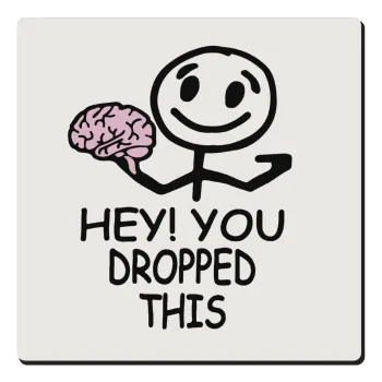 Hey! You dropped this, Τετράγωνο μαγνητάκι ξύλινο 6x6cm