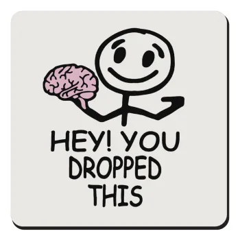 Hey! You dropped this, Τετράγωνο μαγνητάκι ξύλινο 9x9cm