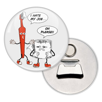 I hate my job, Μαγνητάκι και ανοιχτήρι μπύρας στρογγυλό διάστασης 5,9cm