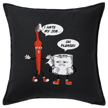 I hate my job, Μαξιλάρι καναπέ Μαύρο 100% βαμβάκι, περιέχεται το γέμισμα (50x50cm)