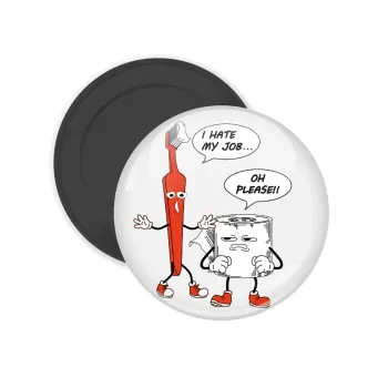 I hate my job, Μαγνητάκι ψυγείου στρογγυλό διάστασης 5cm