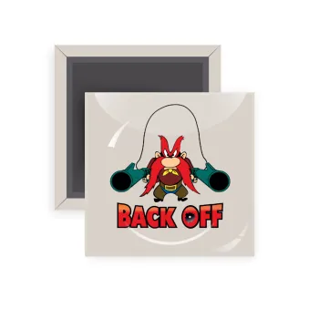 Yosemite Sam Back OFF, Μαγνητάκι ψυγείου τετράγωνο διάστασης 5x5cm