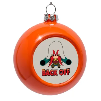 Yosemite Sam Back OFF, Orange Christmas tree ornament bauble 8cm