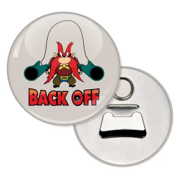 Yosemite Sam Back OFF, Μαγνητάκι και ανοιχτήρι μπύρας στρογγυλό διάστασης 5,9cm