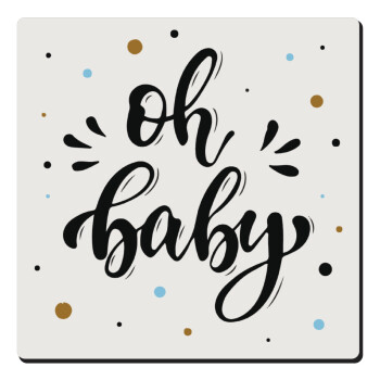 Oh baby, Τετράγωνο μαγνητάκι ξύλινο 6x6cm