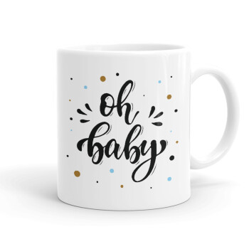 Oh baby, Ceramic coffee mug, 330ml (1pcs)