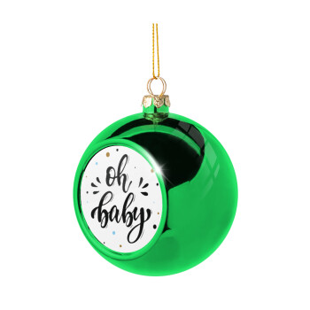 Oh baby, Χριστουγεννιάτικη μπάλα δένδρου Πράσινη 8cm