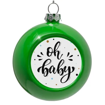 Oh baby, Green Christmas tree ornament bauble 8cm