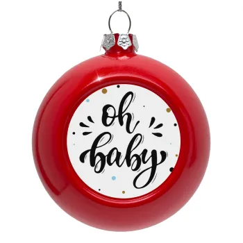 Oh baby, Red Christmas tree ornament bauble 8cm