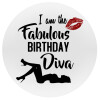 I am the fabulous Birthday Diva, Mousepad Στρογγυλό 20cm