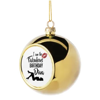I am the fabulous Birthday Diva, Golden Christmas tree ball ornament 8cm