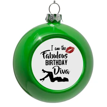 I am the fabulous Birthday Diva, Green Christmas tree ornament bauble 8cm