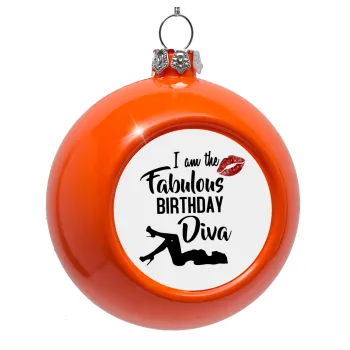 I am the fabulous Birthday Diva, Orange Christmas tree ornament bauble 8cm