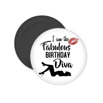 I am the fabulous Birthday Diva, Μαγνητάκι ψυγείου στρογγυλό διάστασης 5cm