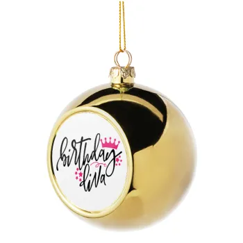 Birthday Diva queen, Golden Christmas tree ball ornament 8cm