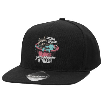 Splish splash your opinion is trash, Adult Flat Snapback Hat Black, (100% COTTON TWILL, ADULT, UNISEX, ONE SIZE)