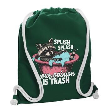Splish splash your opinion is trash, Backpack pouch GYMBAG BOTTLE GREEN, with pocket (40x48cm) & thick white cords