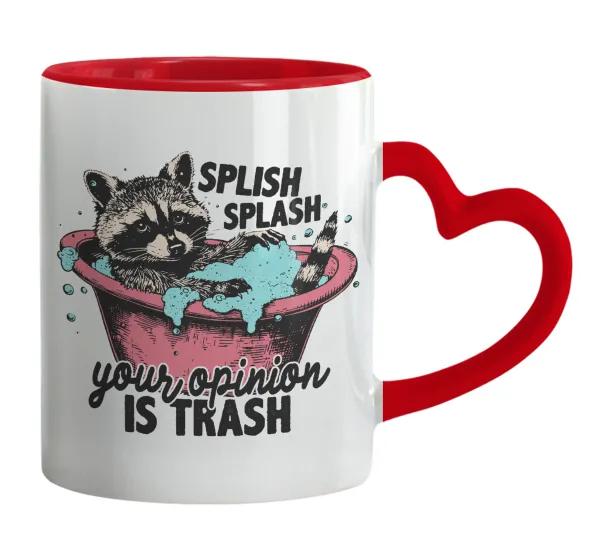 Splish splash your opinion is trash — Mug heart red handle, ceramic, 330ml