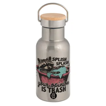 Splish splash your opinion is trash, Stainless steel metallic thermos flask, silver with a bamboo lid, double-walled, 350ml.