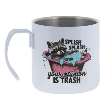 Splish splash your opinion is trash — Κούπα Ανοξείδωτη διπλού τοιχώματος 400ml