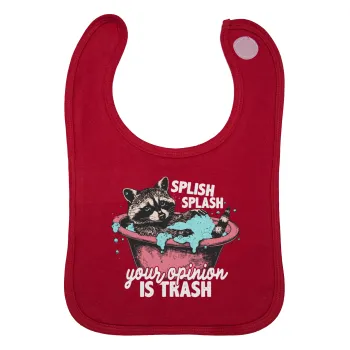 Splish splash your opinion is trash, Σαλιάρα με Σκρατς Κόκκινη 100% Organic Cotton (0-18 months)