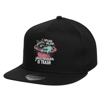 Splish splash your opinion is trash, Καπέλο παιδικό Flat Snapback, Μαύρο (100% ΒΑΜΒΑΚΕΡΟ, ΠΑΙΔΙΚΟ, UNISEX, ONE SIZE)