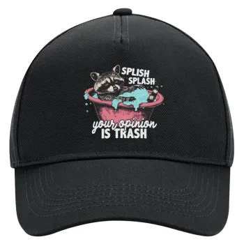 Splish splash your opinion is trash, Adult Ultimate Hat BLACK, (100% COTTON DRILL, ADULT, UNISEX, ONE SIZE)