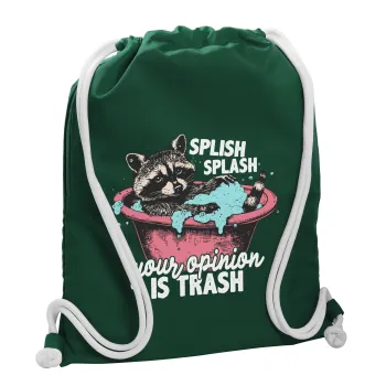 Splish splash your opinion is trash, Τσάντα πλάτης πουγκί GYMBAG BOTTLE GREEN, με τσέπη (40x48cm) & χονδρά λευκά κορδόνια