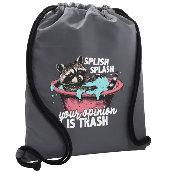 Splish splash your opinion is trash, Τσάντα πλάτης πουγκί GYMBAG ΓΚΡΙ, με τσέπη (40x48cm) & χονδρά κορδόνια