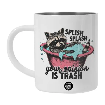 Splish splash your opinion is trash, Λευκή Ανοξείδωτη Μεταλλική Κούπα 450ml - Διπλού Τοιχώματος 