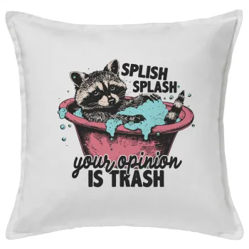Splish splash your opinion is trash, Sofa cushion White 50x50cm includes filling