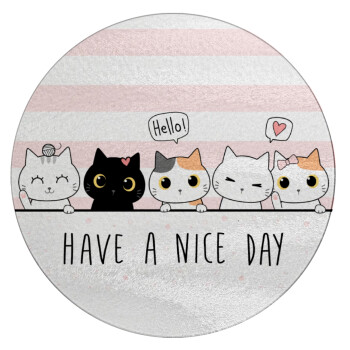 Have a nice day cats, Επιφάνεια κοπής γυάλινη στρογγυλή (30cm)