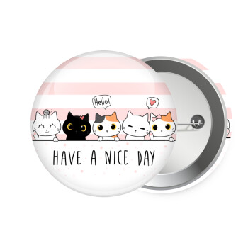 Have a nice day cats, Κονκάρδα παραμάνα 7.5cm