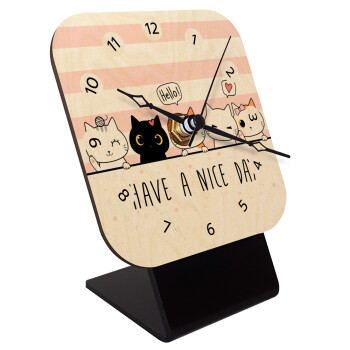 Have a nice day cats, Επιτραπέζιο ρολόι σε φυσικό ξύλο (10cm)