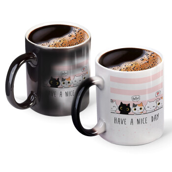 Have a nice day cats, Color changing magic Mug, ceramic, 330ml when adding hot liquid inside, the black colour desappears (1 pcs)
