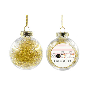 Have a nice day cats, Χριστουγεννιάτικη μπάλα δένδρου διάφανη με χρυσό γέμισμα 8cm