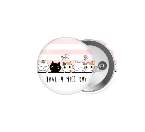 Have a nice day cats — Pin badge, 5cm