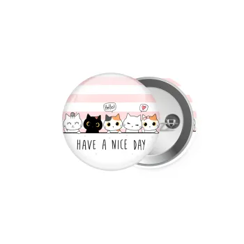 Have a nice day cats, Κονκάρδα παραμάνα 5cm