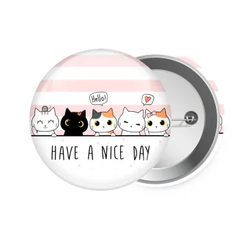 Have a nice day cats, Κονκάρδα παραμάνα 7.5cm