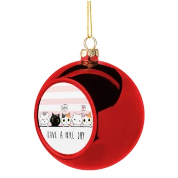Have a nice day cats, Christmas tree ball Red 8cm