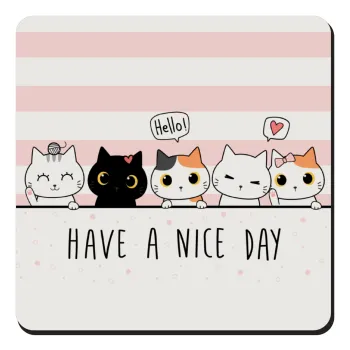 Have a nice day cats, Τετράγωνο μαγνητάκι ξύλινο 9x9cm