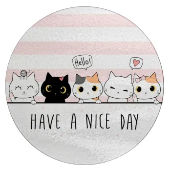 Have a nice day cats, Επιφάνεια κοπής γυάλινη στρογγυλή (30cm)