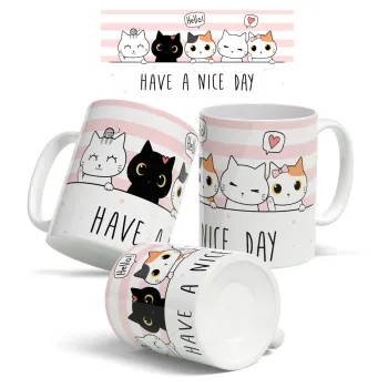 Have a nice day cats, Κούπα, κεραμική, 330ml