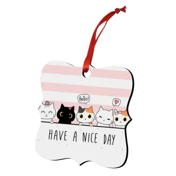 Have a nice day cats, Christmas ornament polygon wooden 7.5cm
