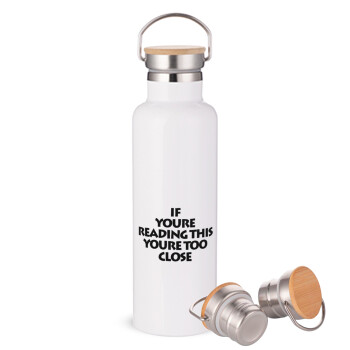 IF YOURE READING THIS YOURE TOO CLOSE, Stainless steel White with wooden lid (bamboo), double wall, 750ml