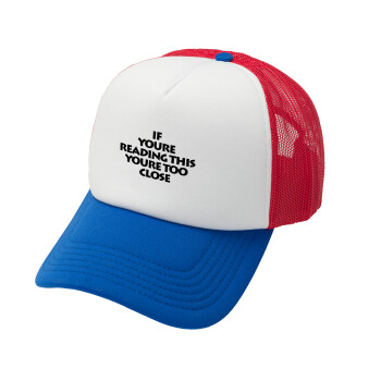 IF YOURE READING THIS YOURE TOO CLOSE, Καπέλο Ενηλίκων Soft Trucker με Δίχτυ Red/Blue/White (POLYESTER, ΕΝΗΛΙΚΩΝ, UNISEX, ONE SIZE)